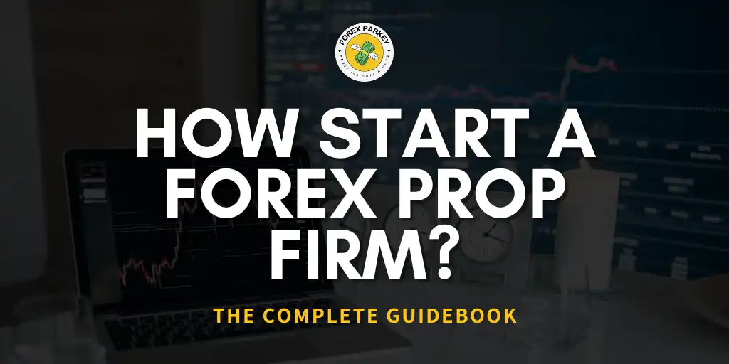 How to Start a Forex Prop Firm