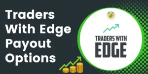 Traders With Edge Payout 2024: Complete Payout Structure