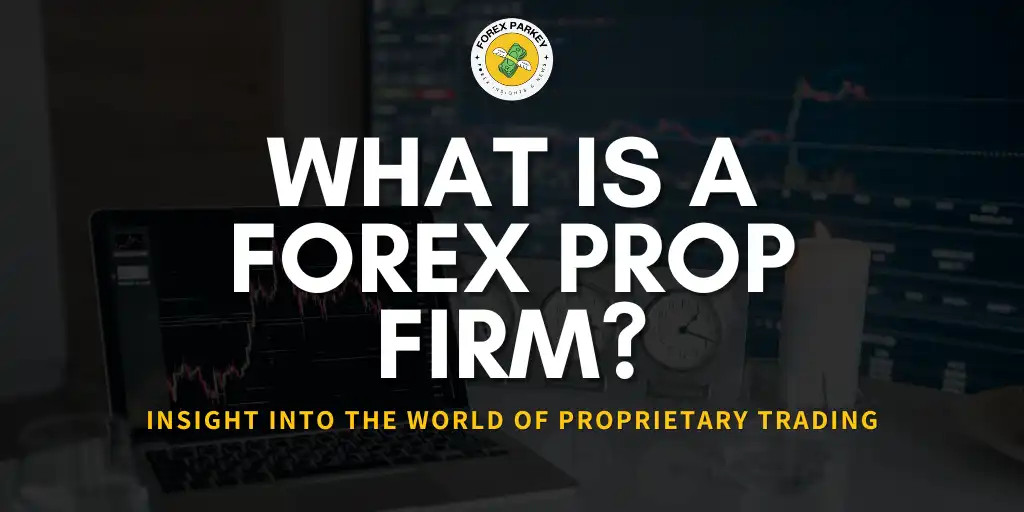 What is a Forex Prop Firm