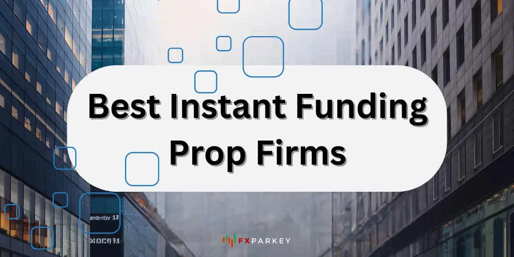 Best Instant Funding Prop Firms