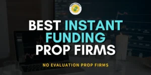 9 Best Instant Funding Prop Firms 2024 ➜ 20% Discount