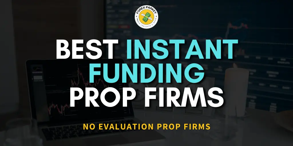 Instant Funding Prop Firms
