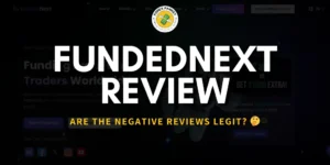 FundedNext Review 2024: Are the Negative Reviews Legit? 🤔