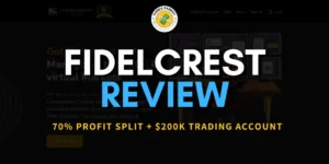 Fidelcrest Review 2024 → 70% Profit Split + $200K In Cap