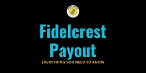 Fidelcrest Payout: Everything You Need to Know in 2024