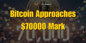 Bitcoin Approaches $70000 Mark, Altcoins Follow