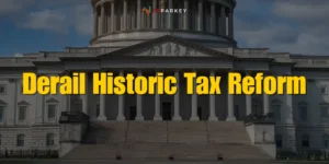 Derail Historic Tax Reform