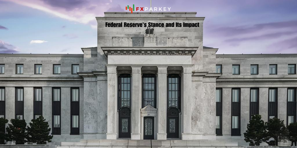 Federal Reserve's Stance and Its Impact