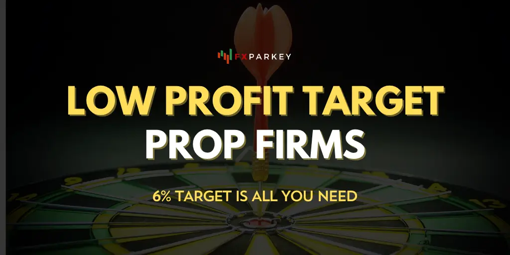Low Profit Target Prop Firms